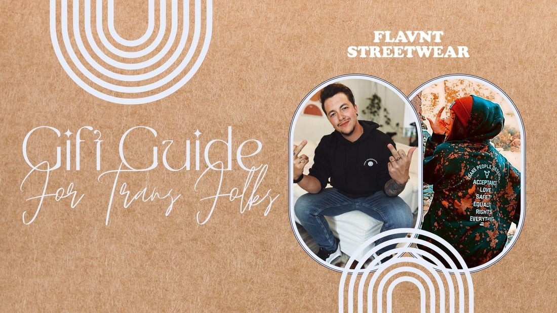 Gift Guide for Trans Folks - FLAVNT