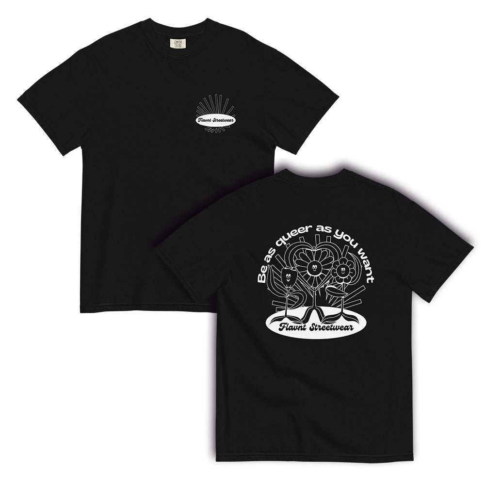 Be As Queer As You Want T-Shirt - FLAVNT