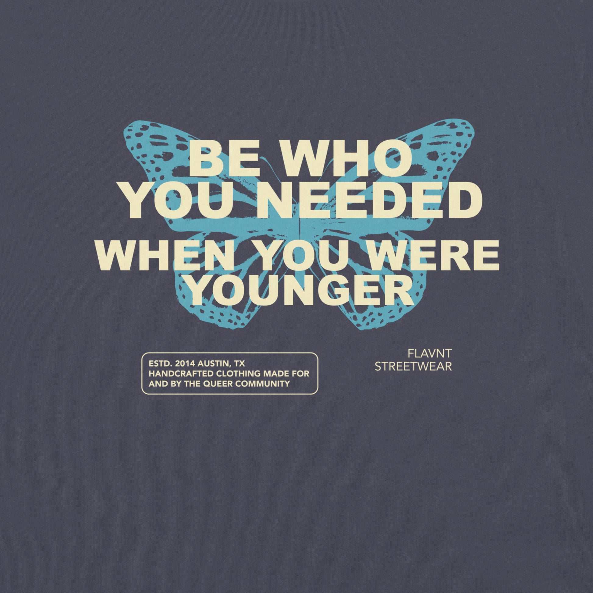 Be Who You Needed When You Were Younger 25.3 Tee - FLAVNT