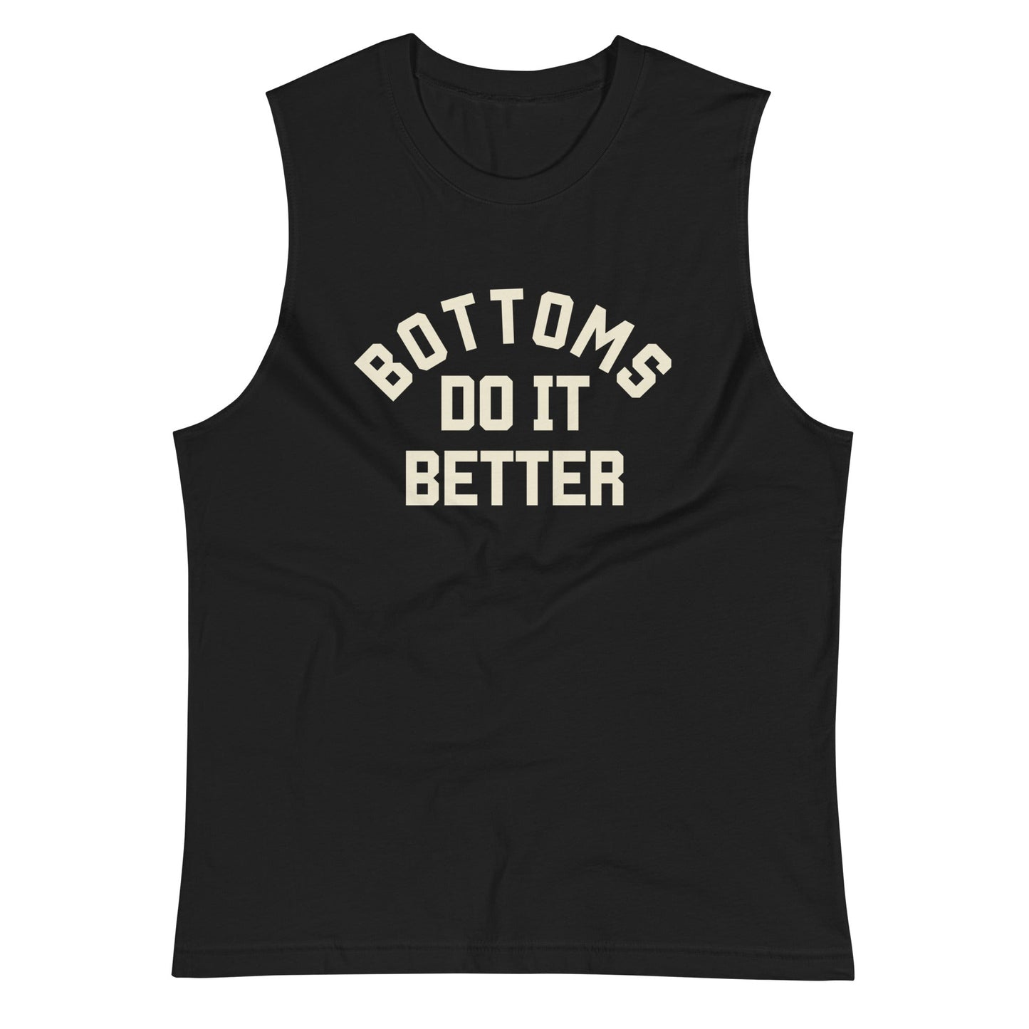 Bottoms do it Better Muscle Shirt - FLAVNT