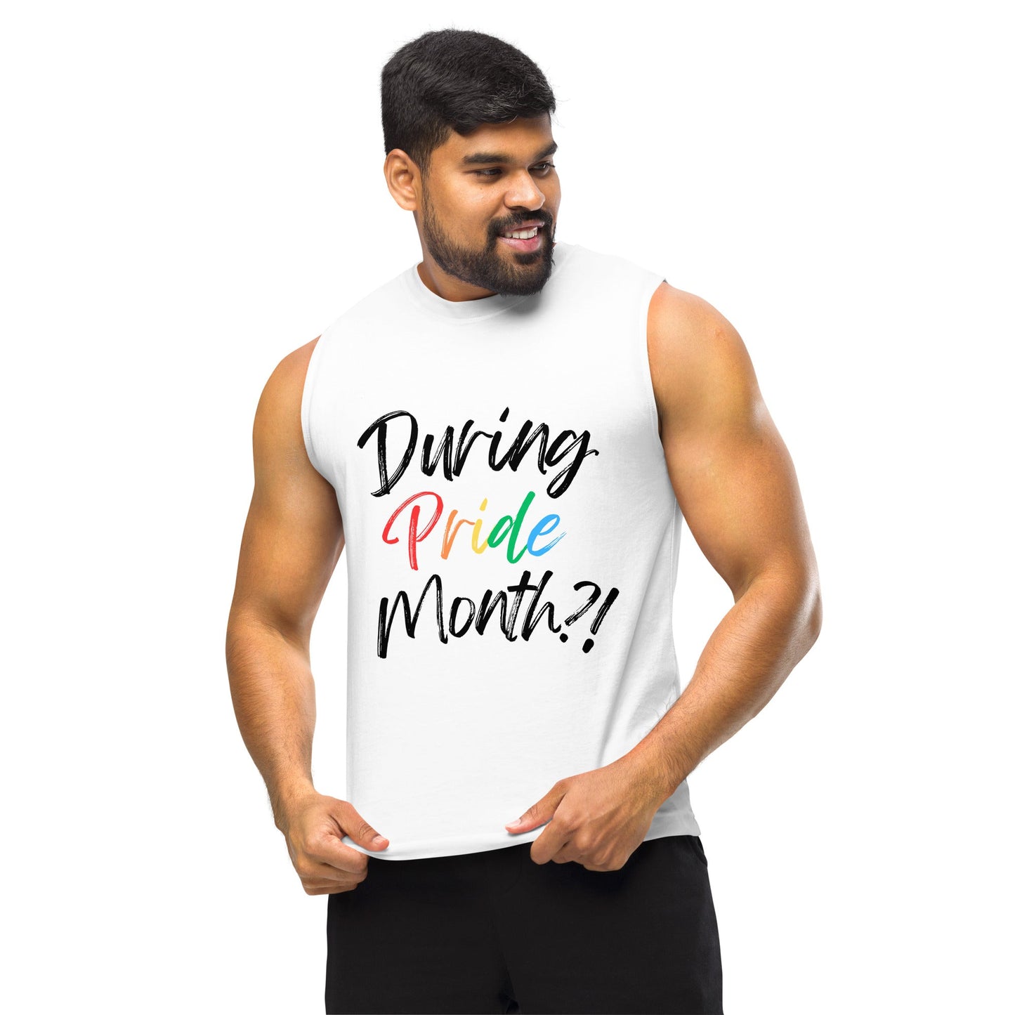 During Pride Month?! White Muscle Shirt - FLAVNT
