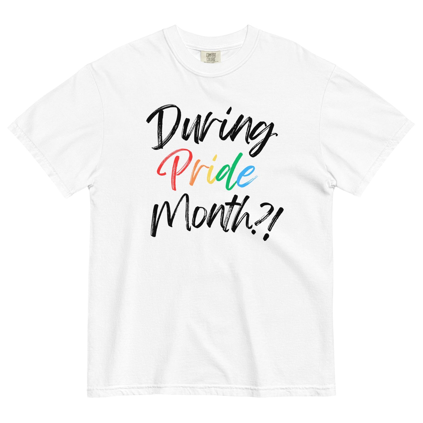 During Pride Month?! White Tee - FLAVNT