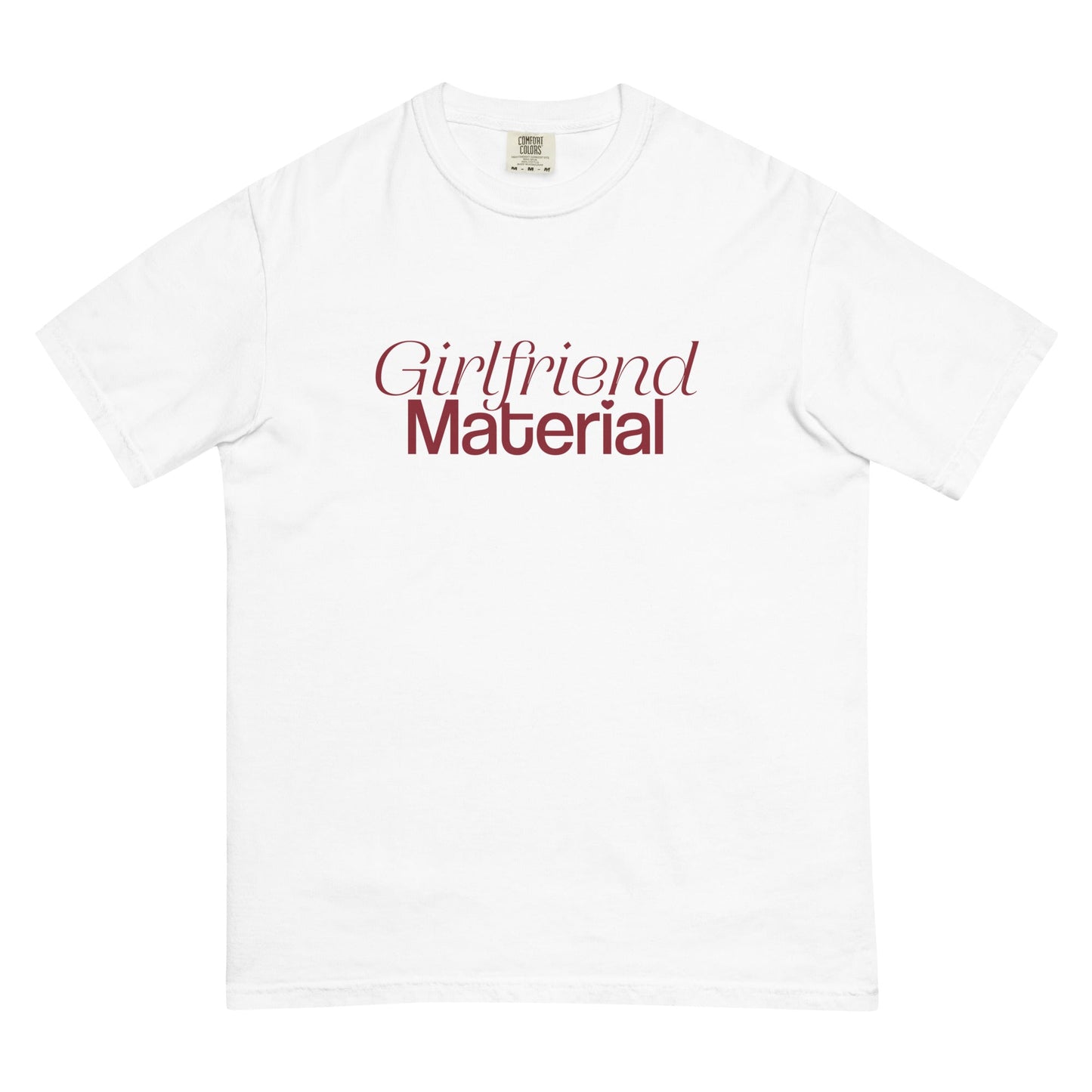 Girlfriend Material T-Shirt - FLAVNT