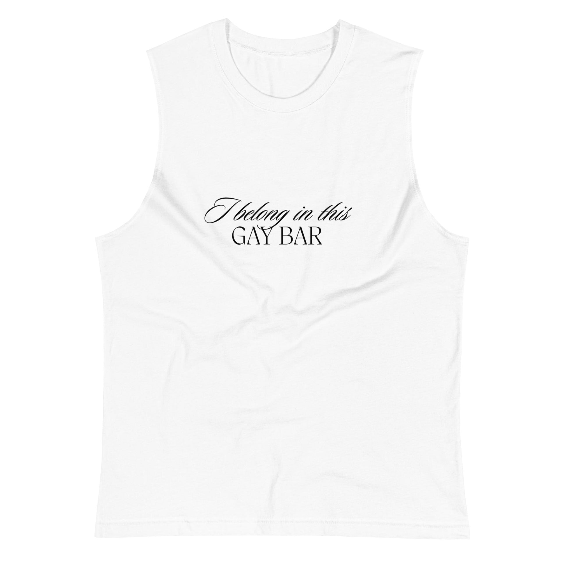 I Belong in This Gay Bar Muscle Shirt - FLAVNT