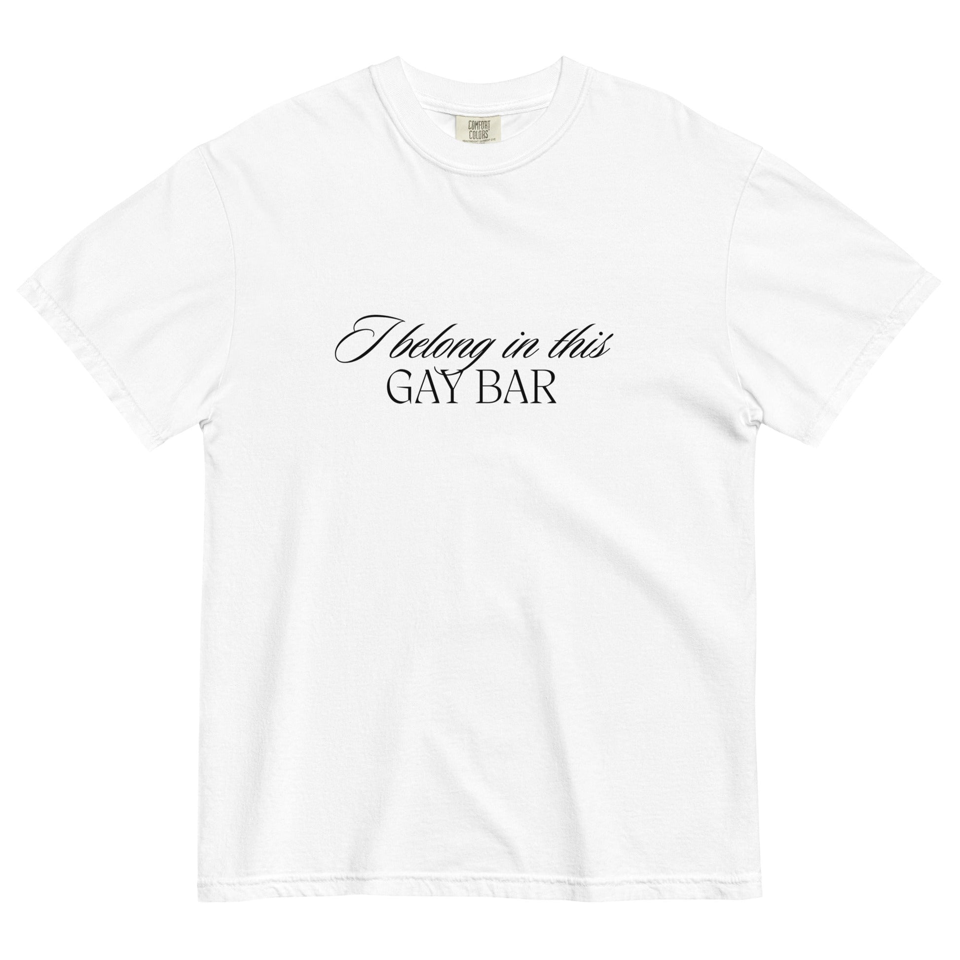 I Belong in This Gay Bar t-shirt - FLAVNT