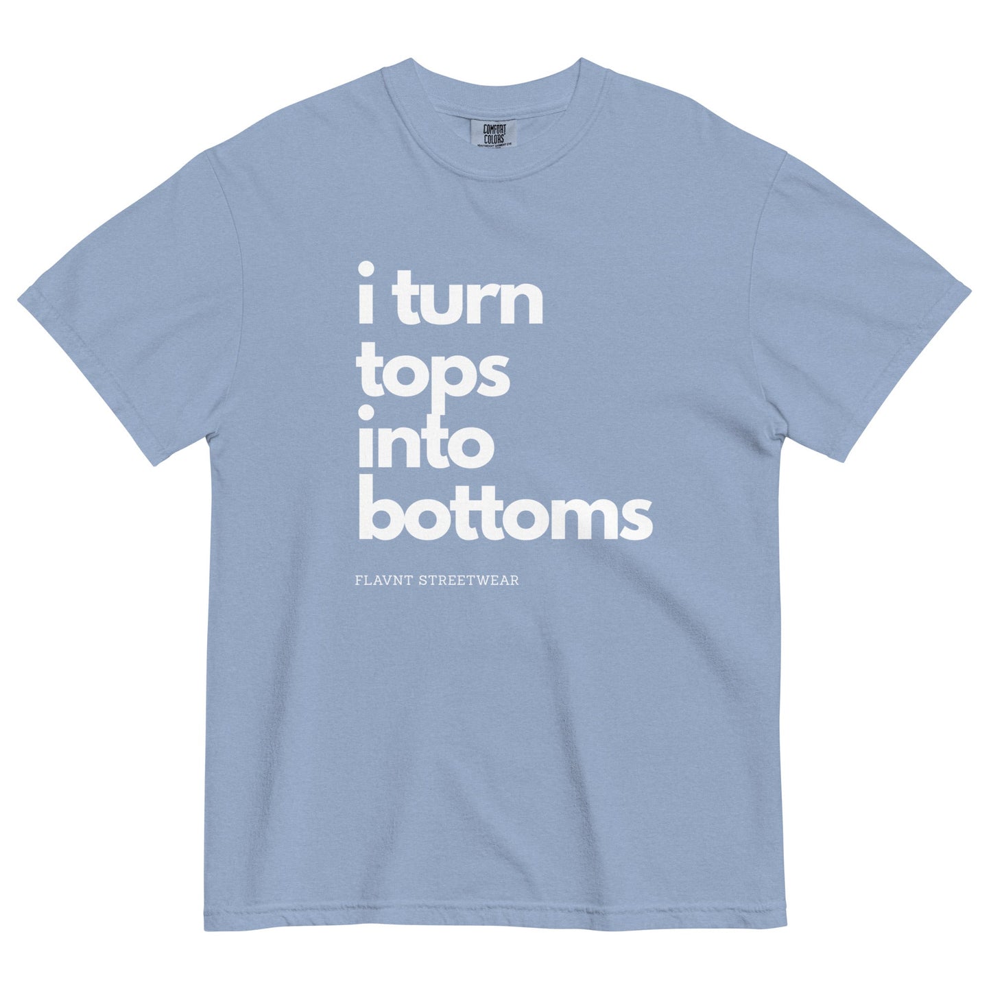 I Turn Tops into Bottoms 2026 T-shirt - FLAVNT