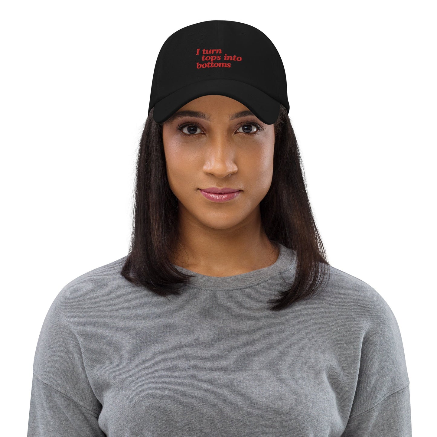 I Turn Tops into Bottoms Dad hat - FLAVNT