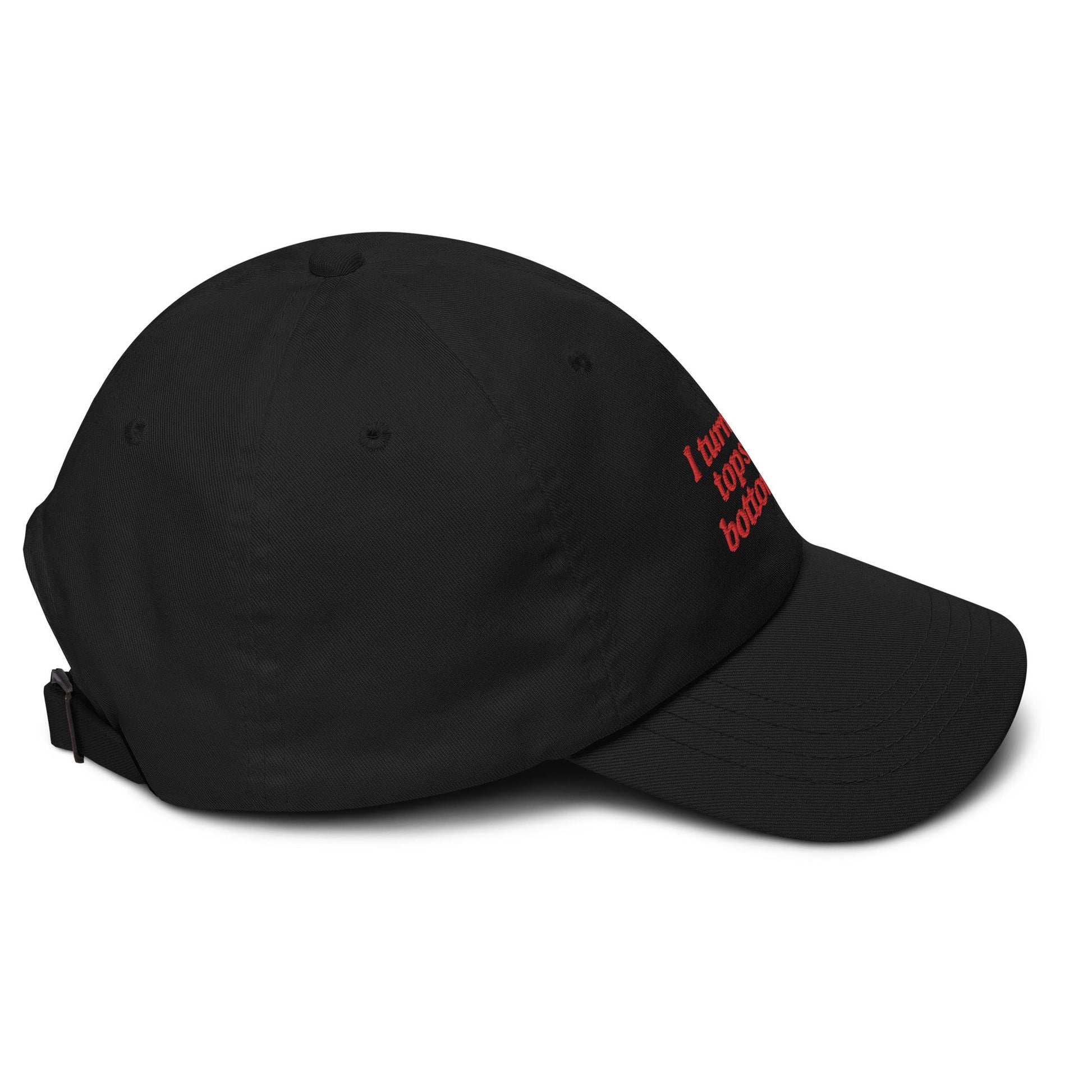 I Turn Tops into Bottoms Dad hat - FLAVNT