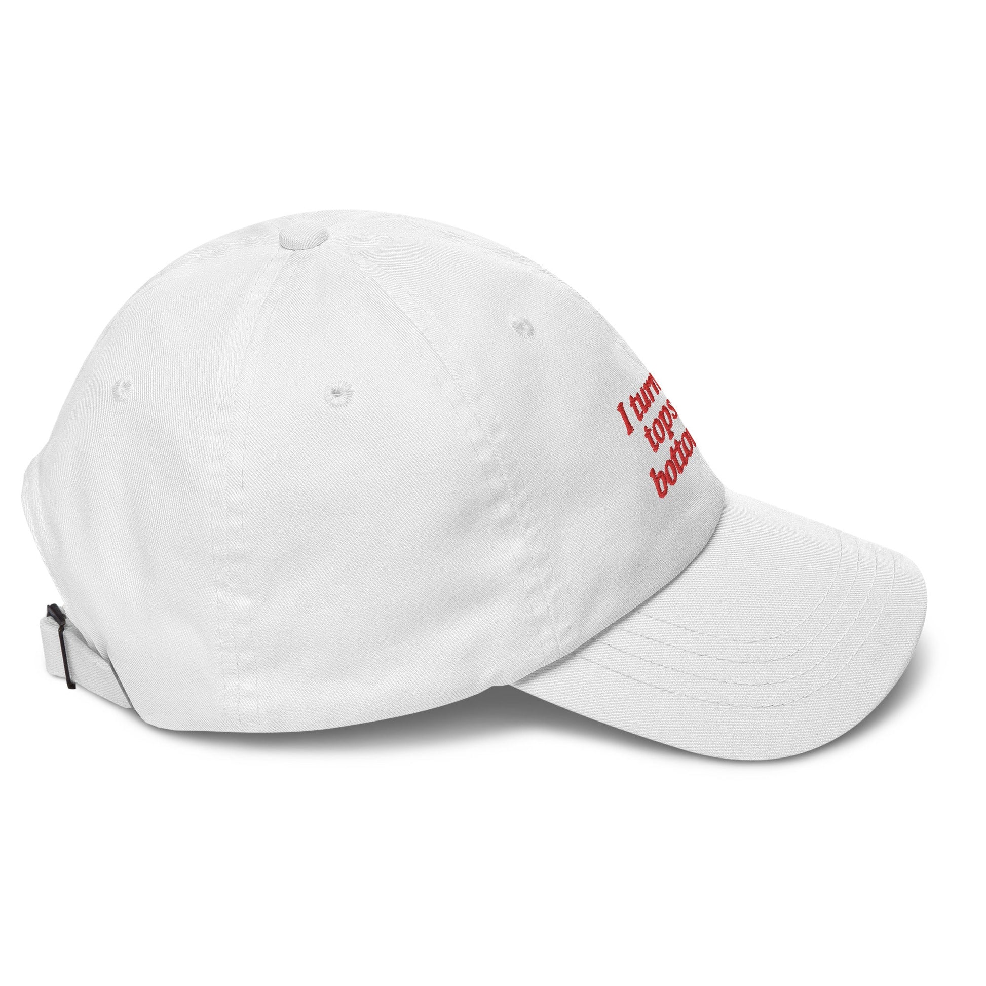 I Turn Tops into Bottoms Dad hat - FLAVNT