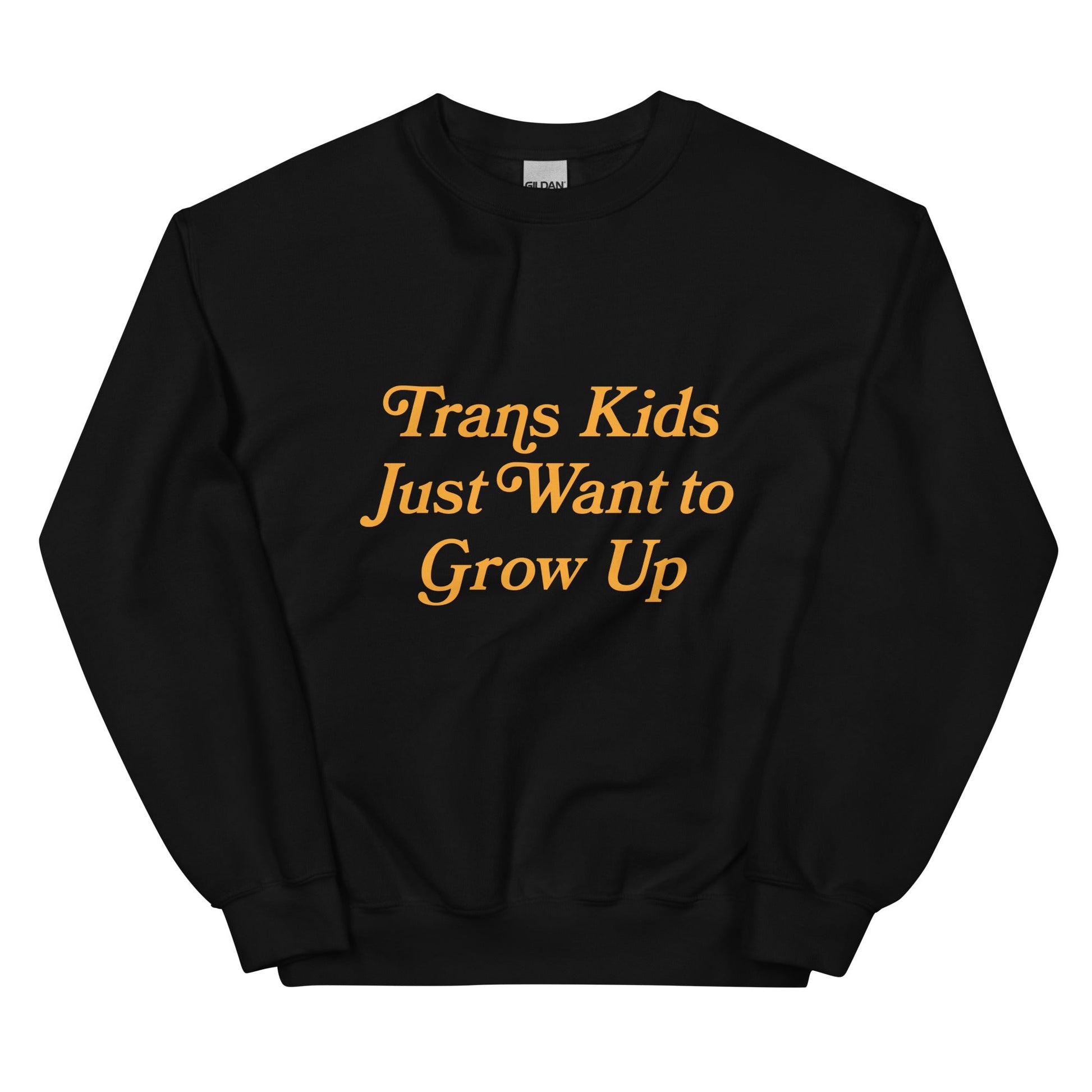 Trans Kids Just Want to Grow Up Crewneck - FLAVNT