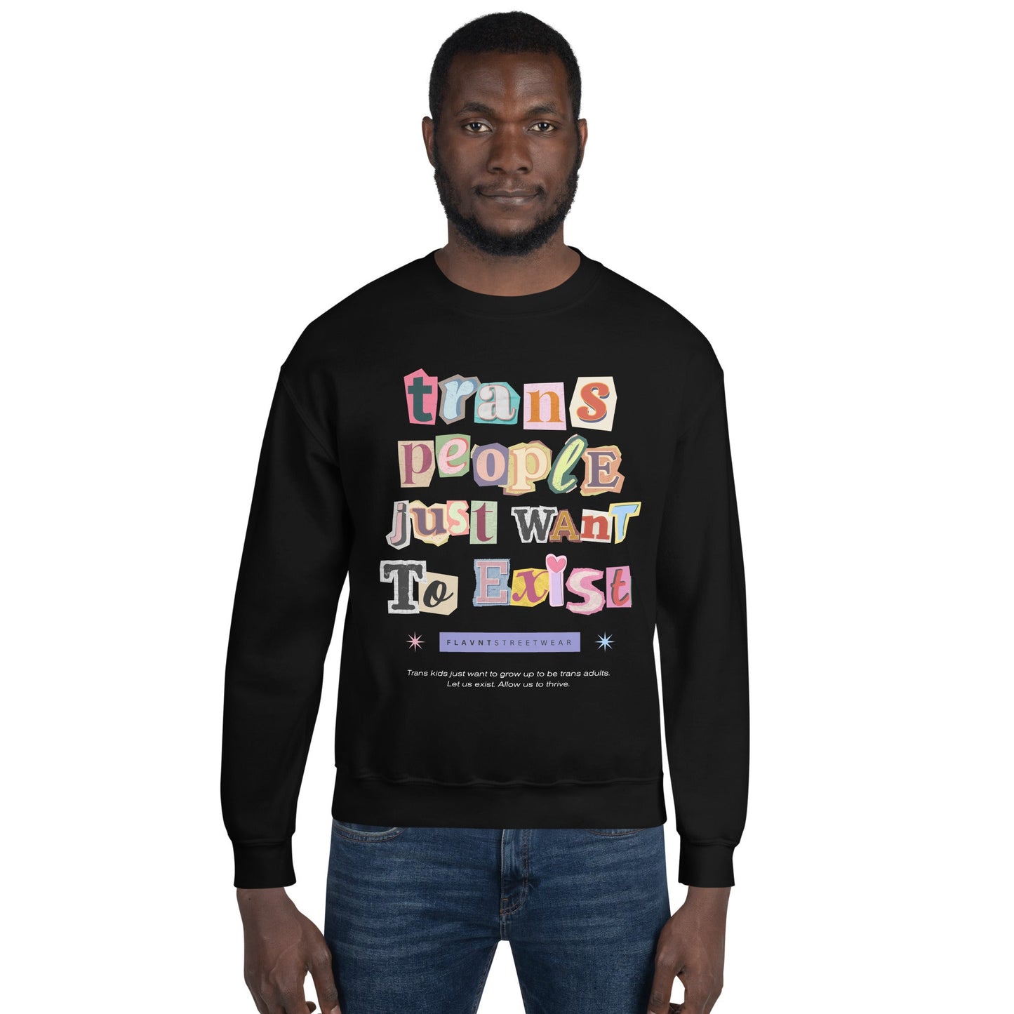 Trans People Just Want to Exist Crewneck - FLAVNT
