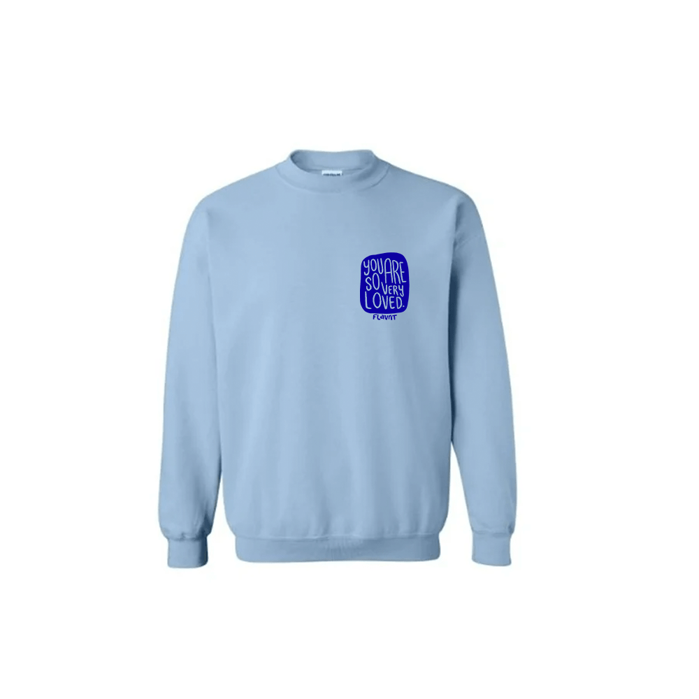 You Are So Loved Sweatshirt - FLAVNT