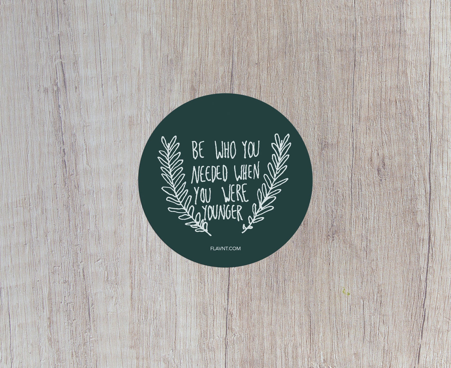 Be Who You Needed When You Were Younger Sticker - FLAVNT