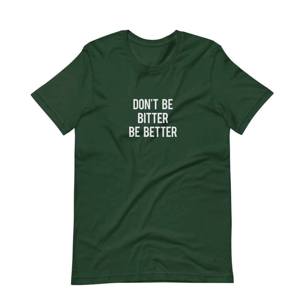 Don’t be Bitter be Better Graphic T-Shirt