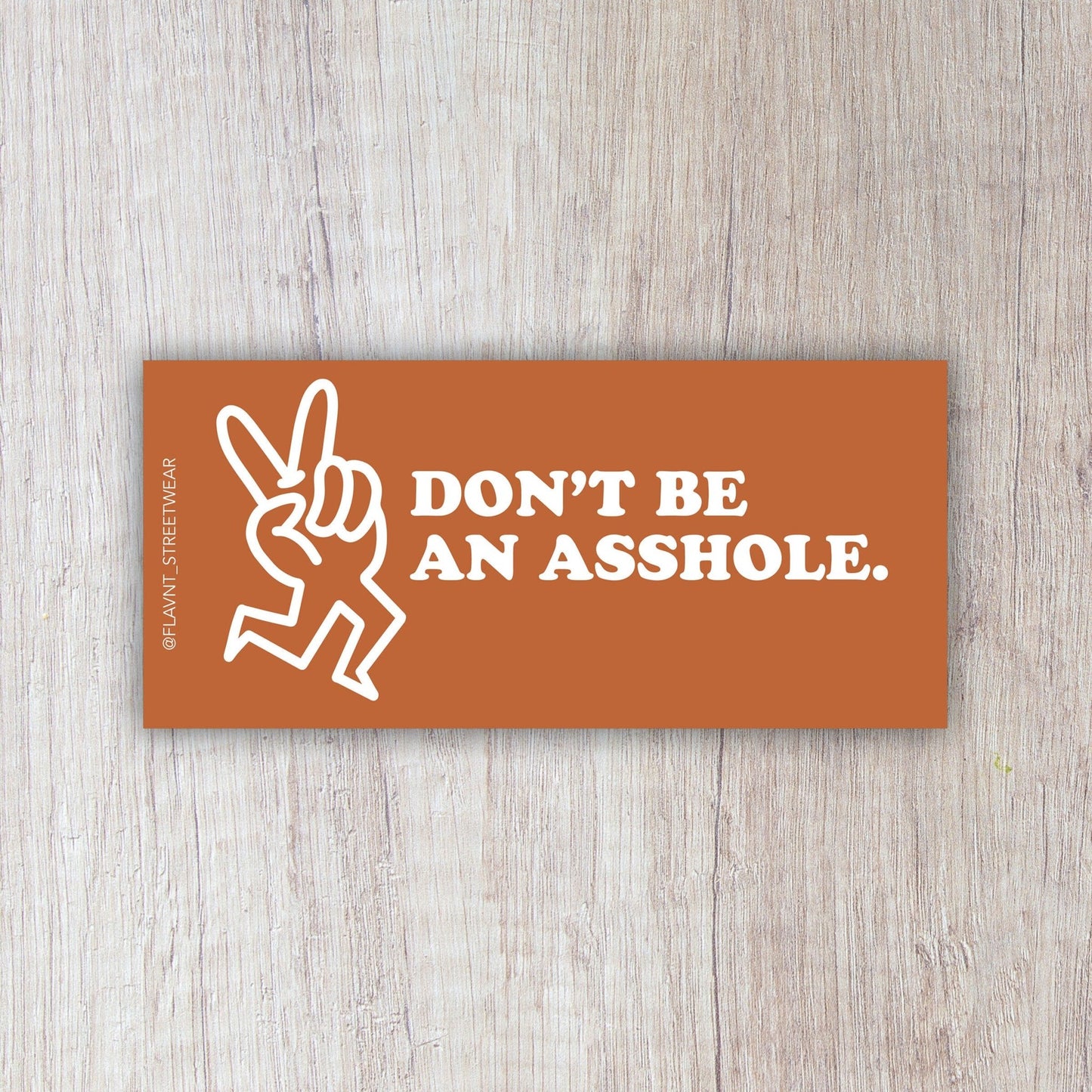Don't Be An Asshole Sticker - FLAVNT