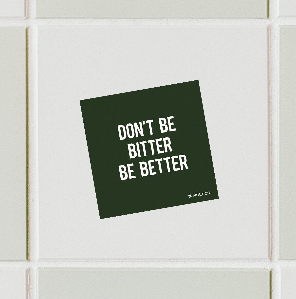 Don't be Bitter be Better Sticker - FLAVNT