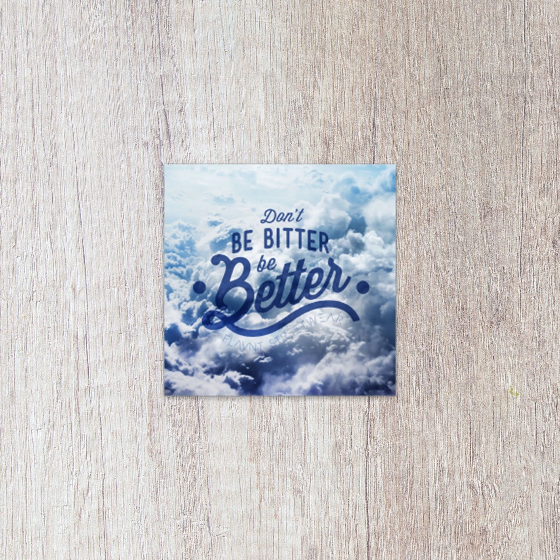Don't be Bitter, Be Better Sticker - FLAVNT