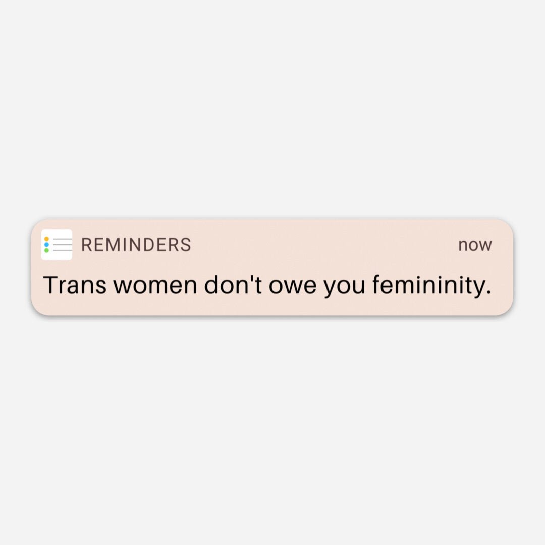 Trans Women Don't Owe You Sticker - FLAVNT