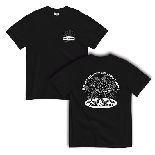 Be As Queer As You Want T-Shirt - FLAVNT