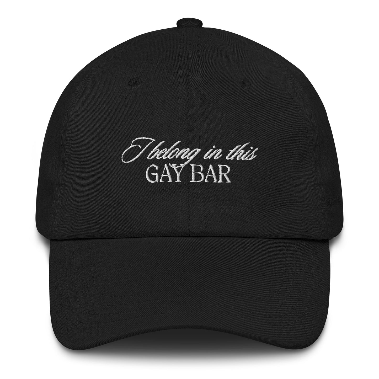 I Belong in This Gay Bar Black Dad hat