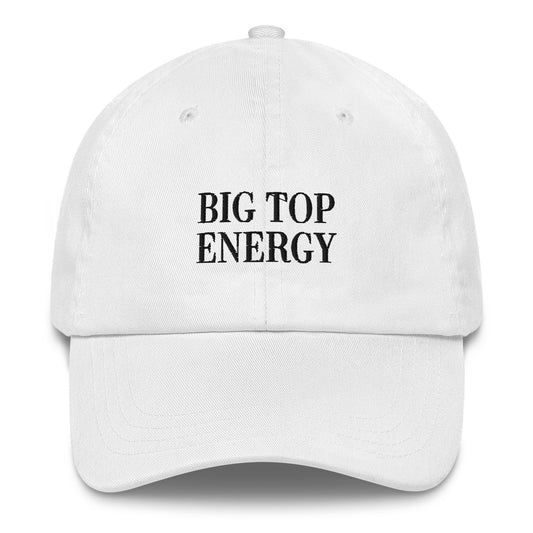 Big Top Energy Dad Hat