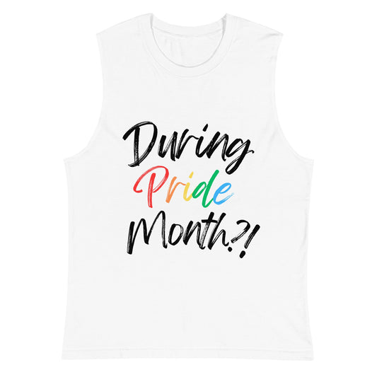 During Pride Month?! White Muscle Shirt - FLAVNT