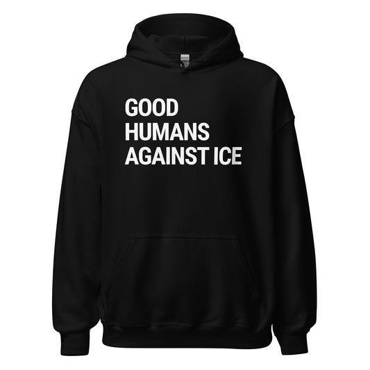 Good Humans Against ICE Hoodie - FLAVNT