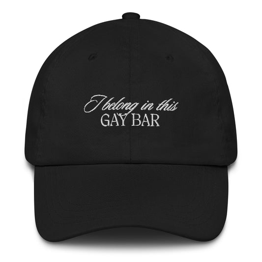 I Belong in This Gay Bar Black Dad hat - FLAVNT