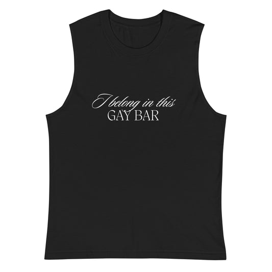 I Belong in This Gay Bar Black Muscle Shirt - FLAVNT