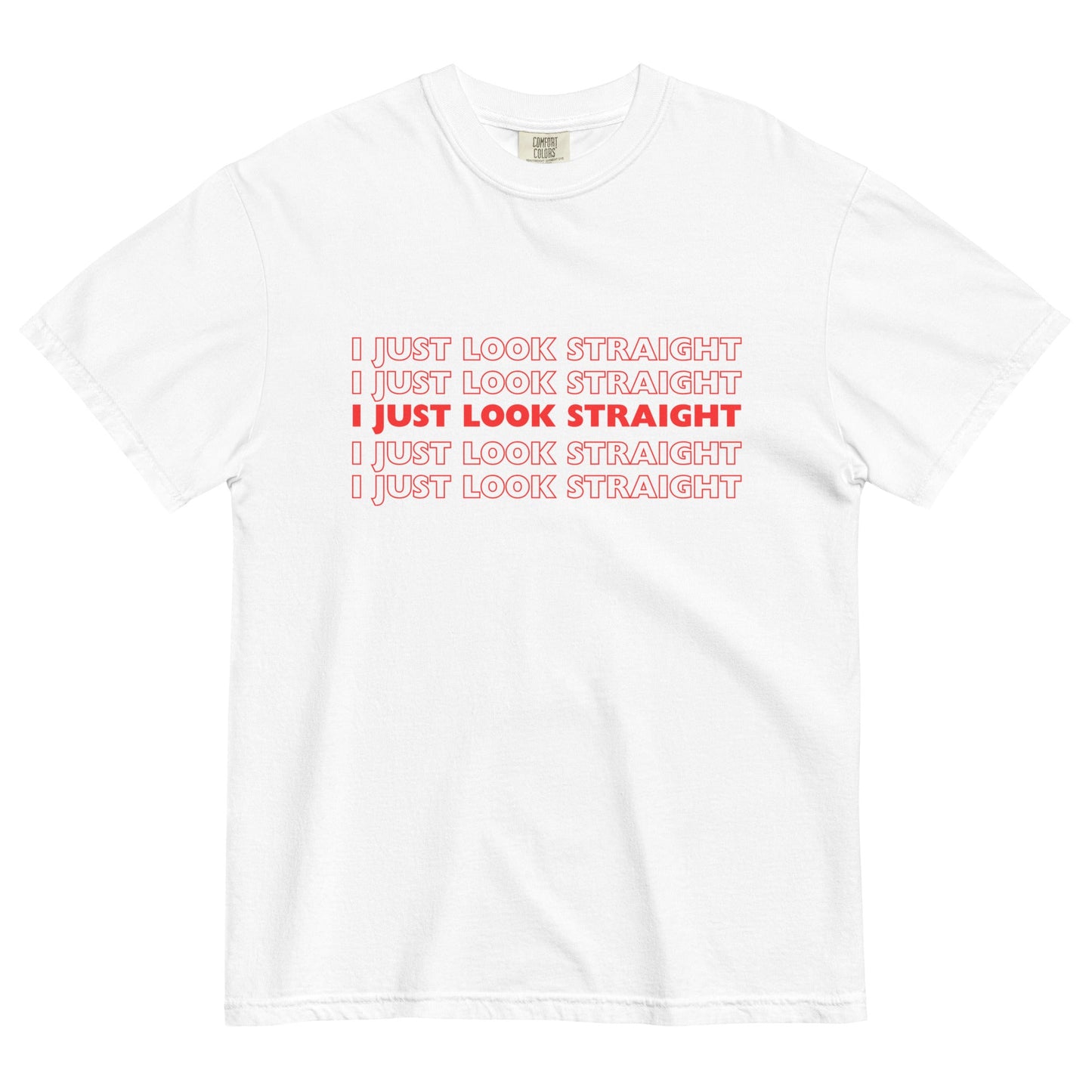 I Just Look Straight T-Shirt - FLAVNT