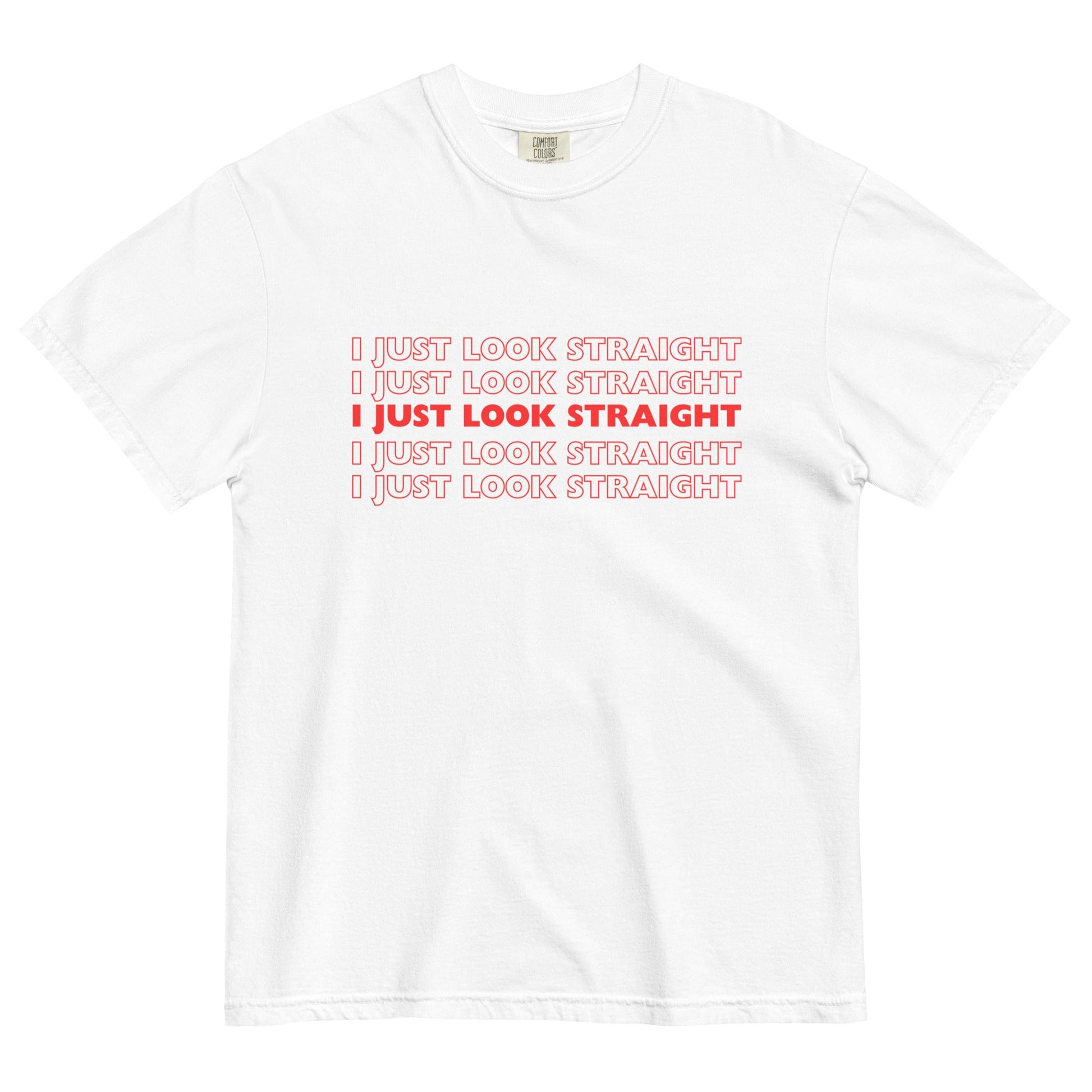 I Just Look Straight T-Shirt - FLAVNT