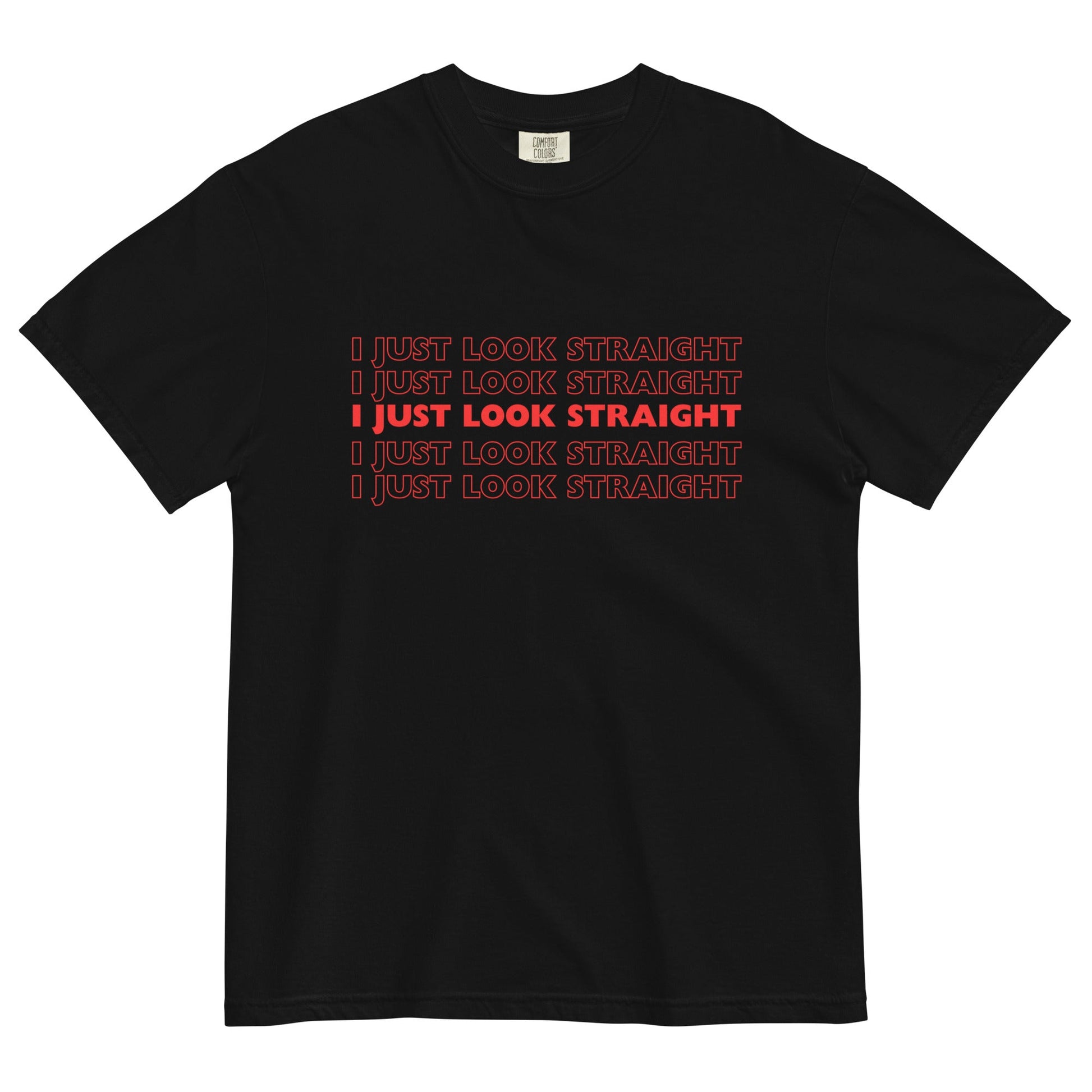 I Just Look Straight T-Shirt - FLAVNT