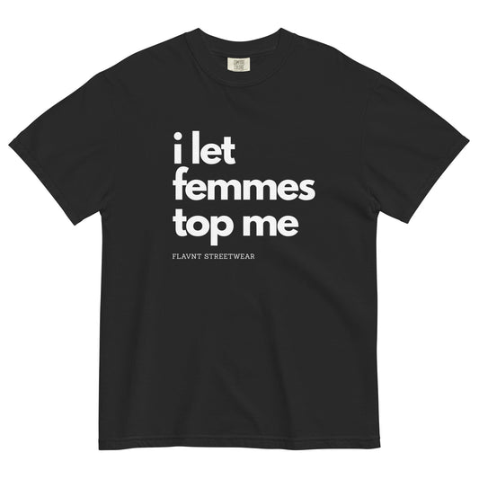 I Let Femmes Top Me 2026 T-Shirt - FLAVNT