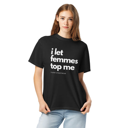 I Let Femmes Top Me 2026 T-Shirt - FLAVNT