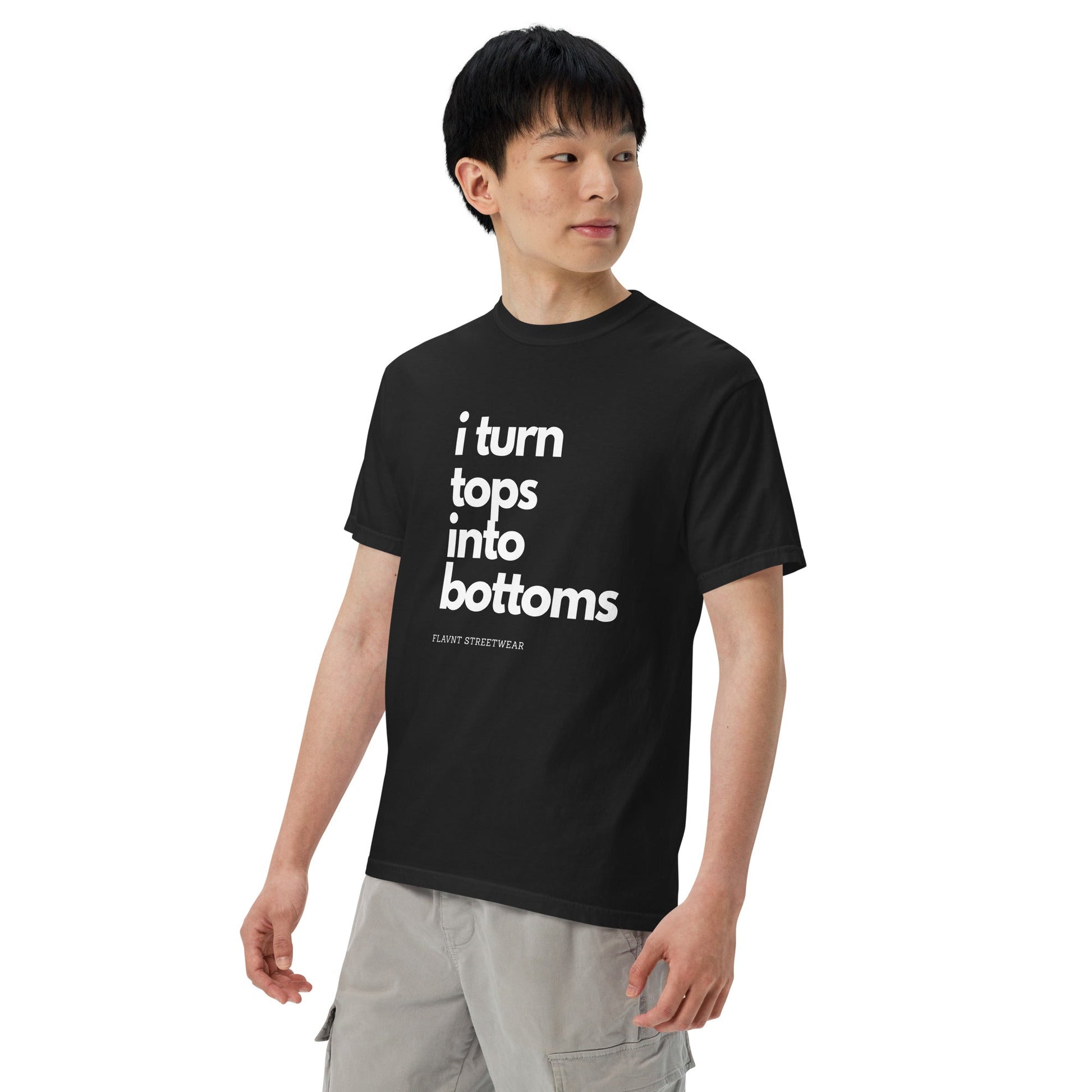 I Turn Tops into Bottoms 2026 T-shirt - FLAVNT