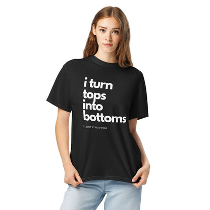 I Turn Tops into Bottoms 2026 T-shirt - FLAVNT