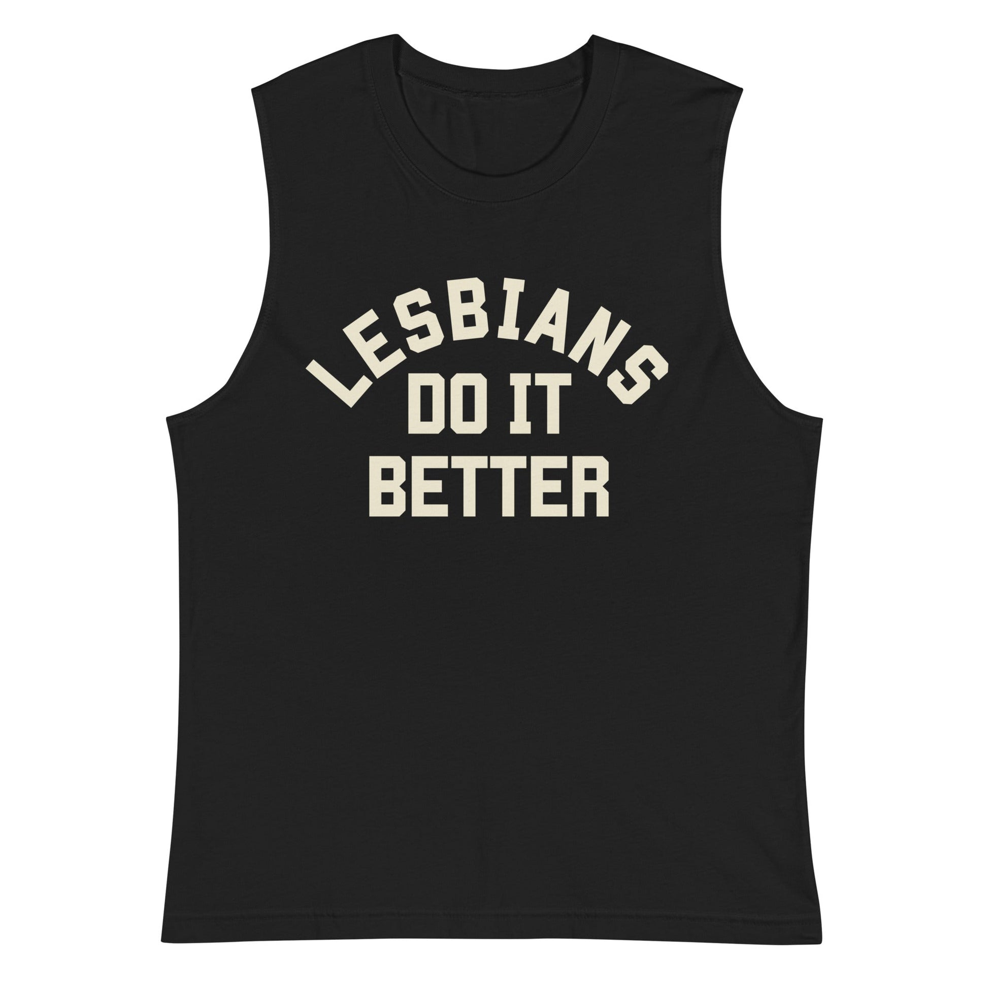 Lesbians do it Better Muscle Shirt - FLAVNT