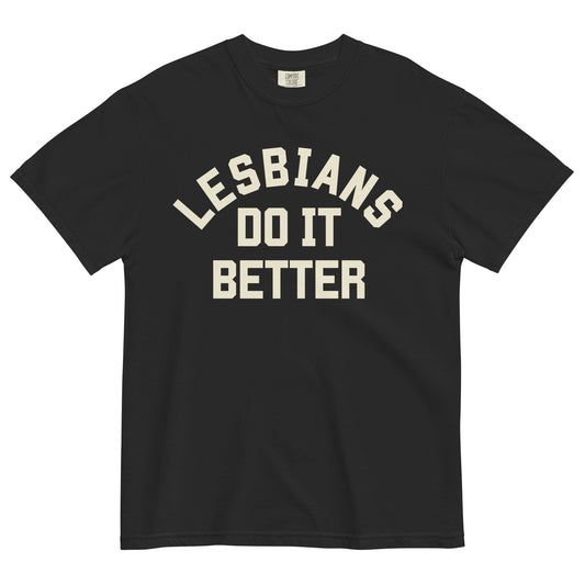 Lesbians do it Better T-Shirt - FLAVNT