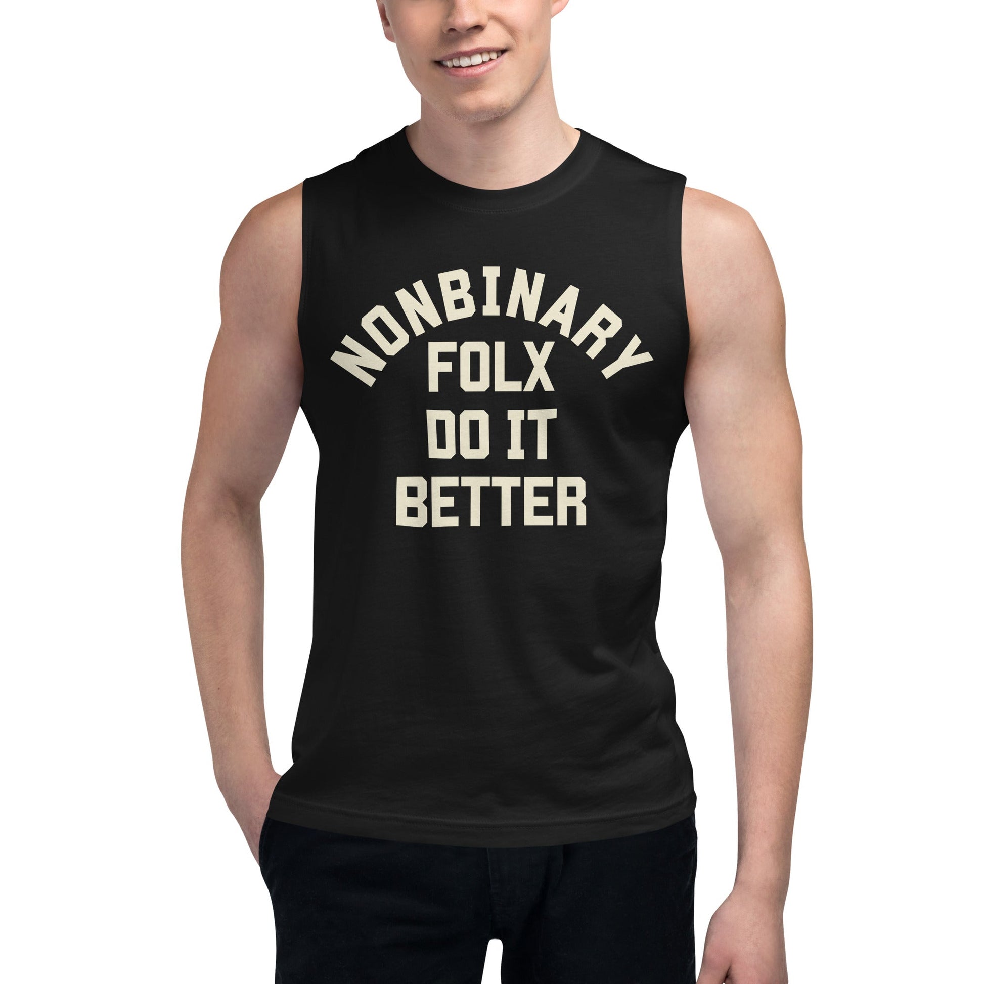 Nonbinary Folx do it Better Muscle Shirt - FLAVNT
