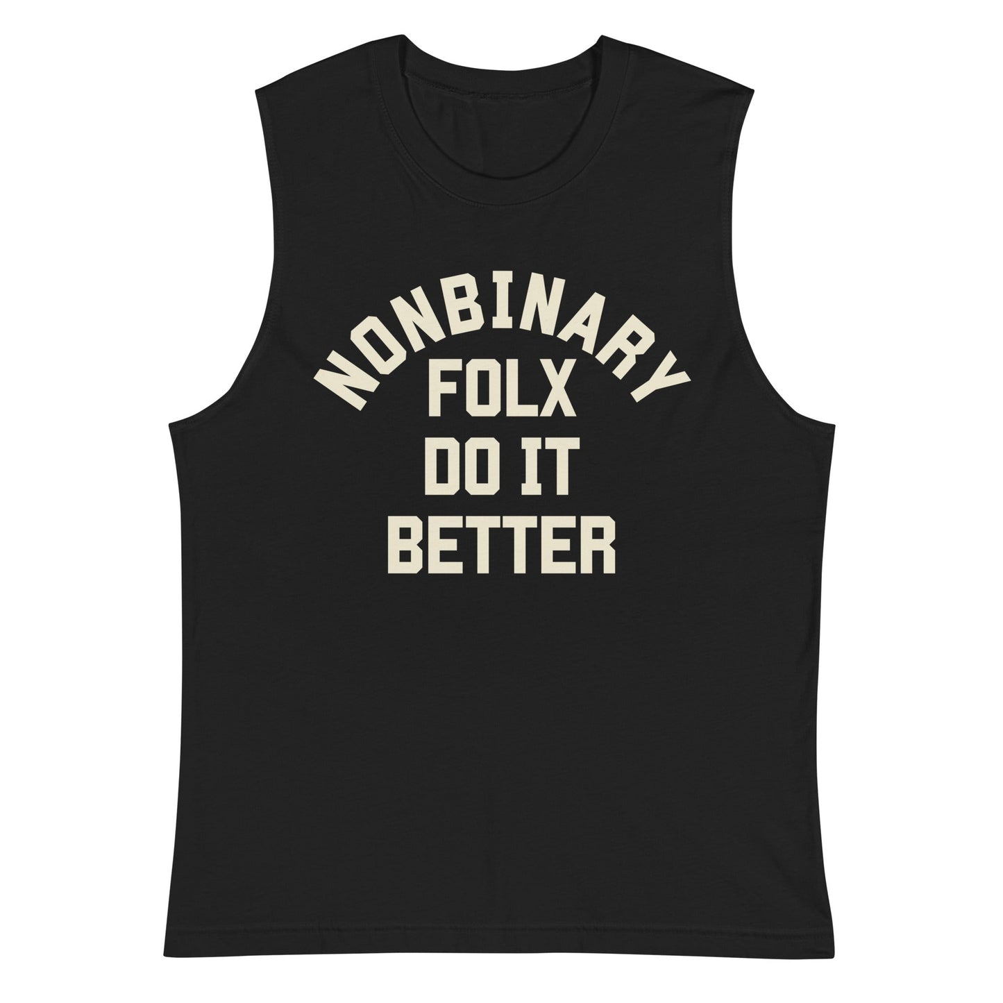 Nonbinary Folx do it Better Muscle Shirt - FLAVNT