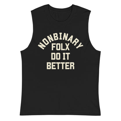 Nonbinary Folx do it Better Muscle Shirt - FLAVNT