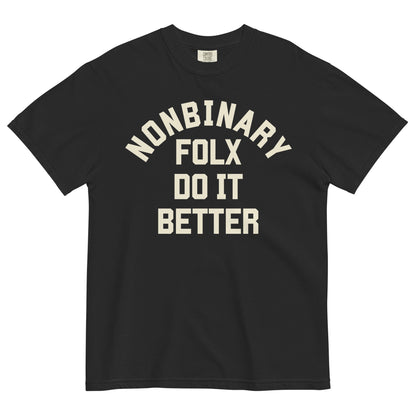 Nonbinary Folx do it Better T-shirt - FLAVNT