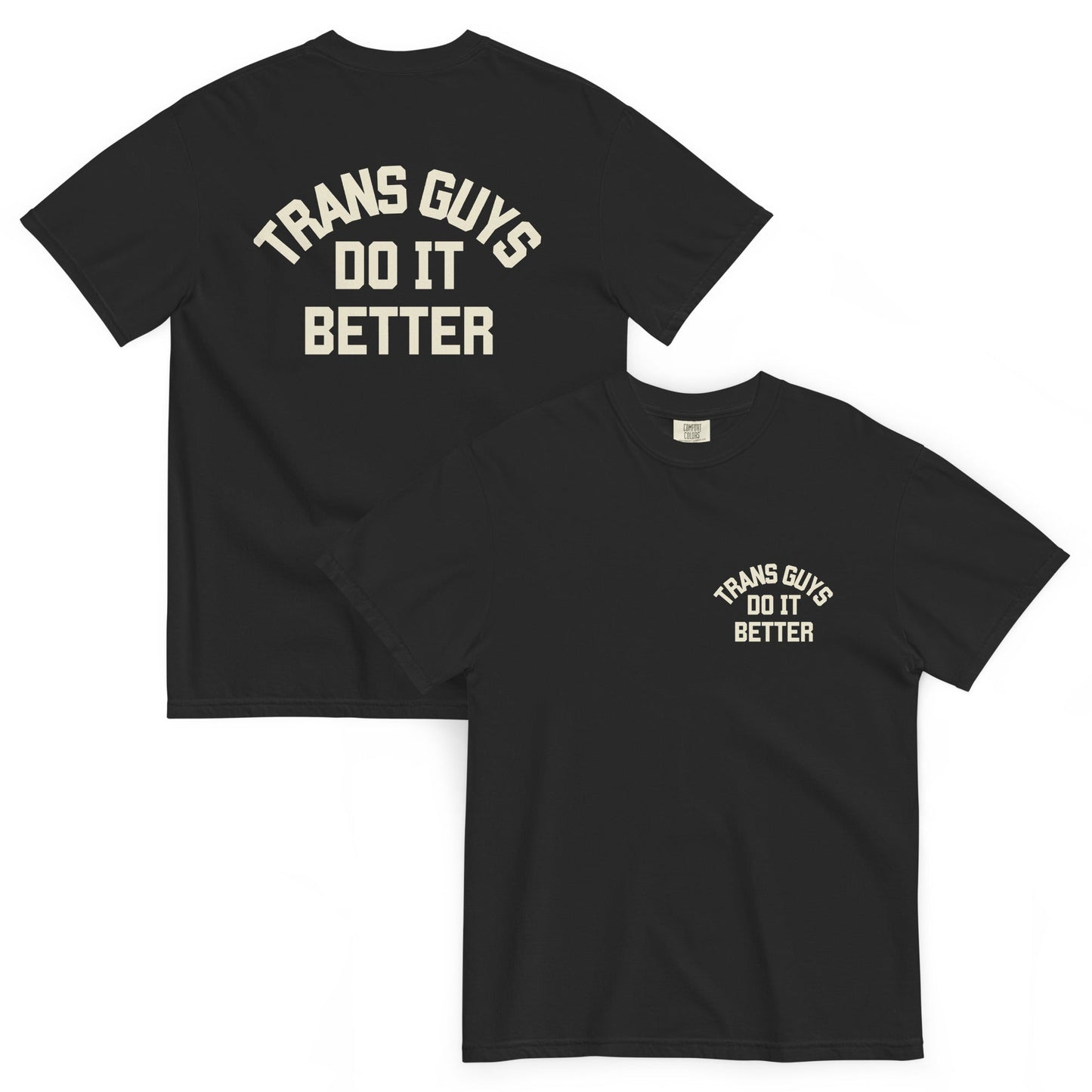 Trans Guys do it Better Front/Back T-shirt - FLAVNT
