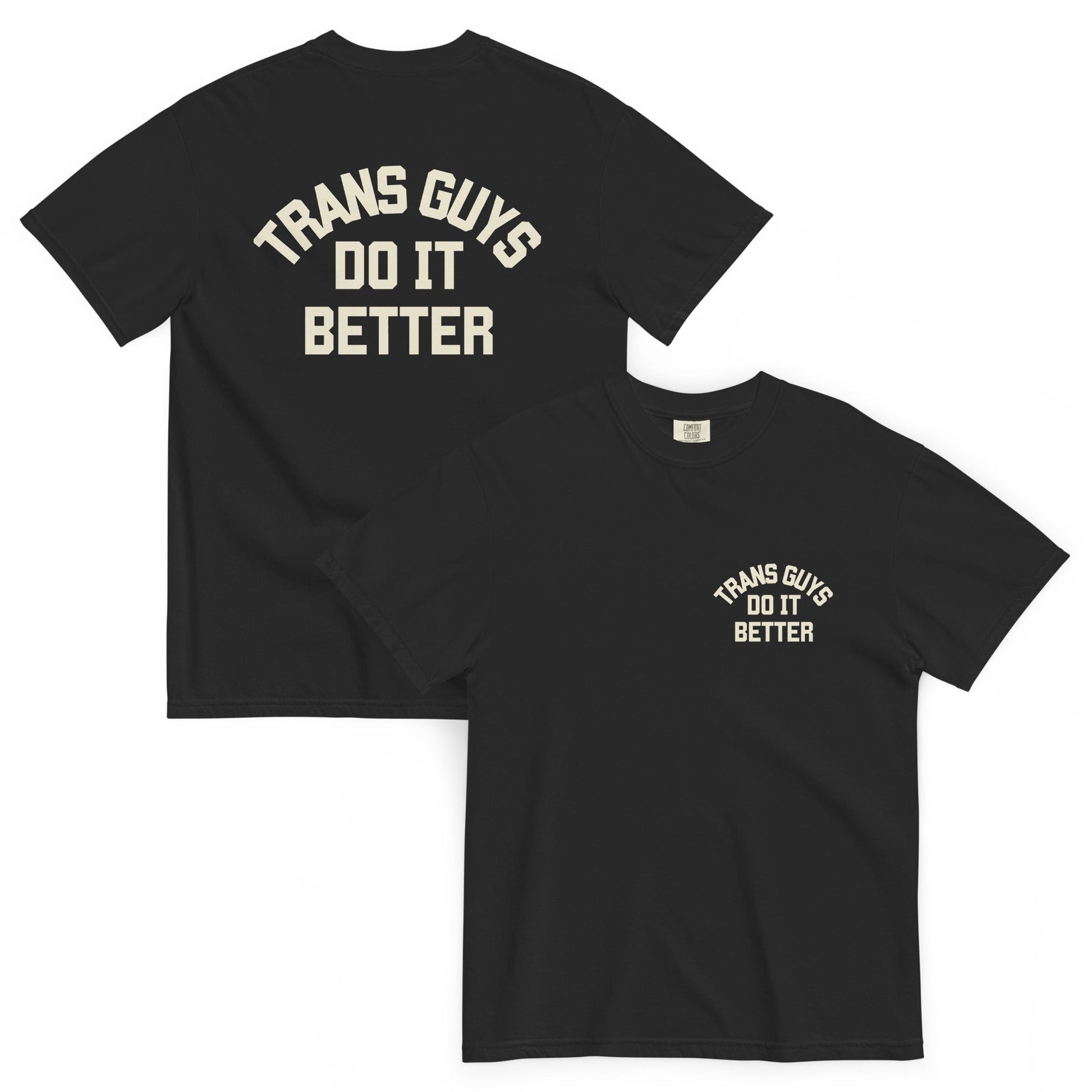 Trans Guys do it Better Front/Back T-shirt - FLAVNT