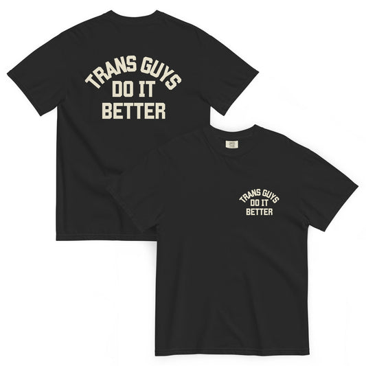 Trans Guys do it Better Front/Back T-shirt - FLAVNT
