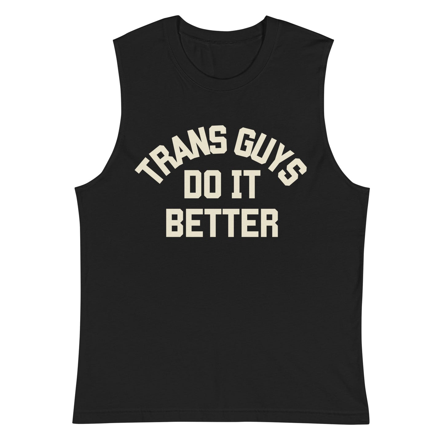 Trans Guys do it Better Muscle Shirt - FLAVNT