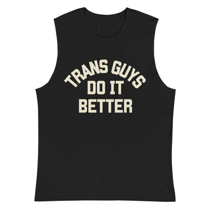 Trans Guys do it Better Muscle Shirt - FLAVNT