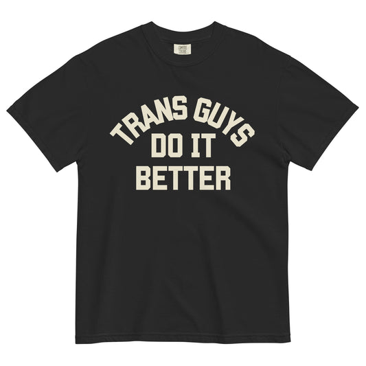Trans Guys do it Better Tee - FLAVNT