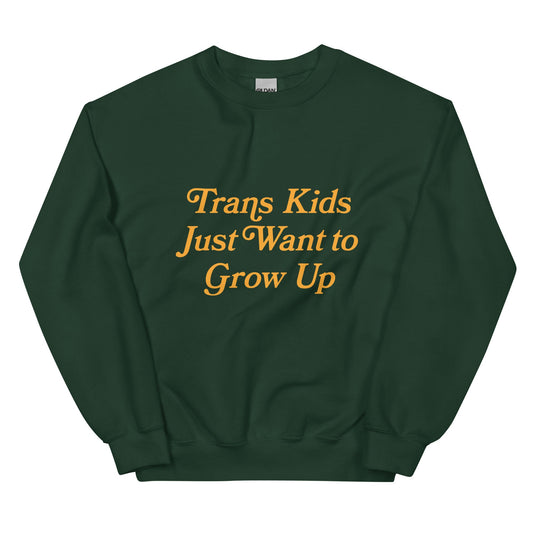 Trans Kids Just Want to Grow Up Crewneck - FLAVNT