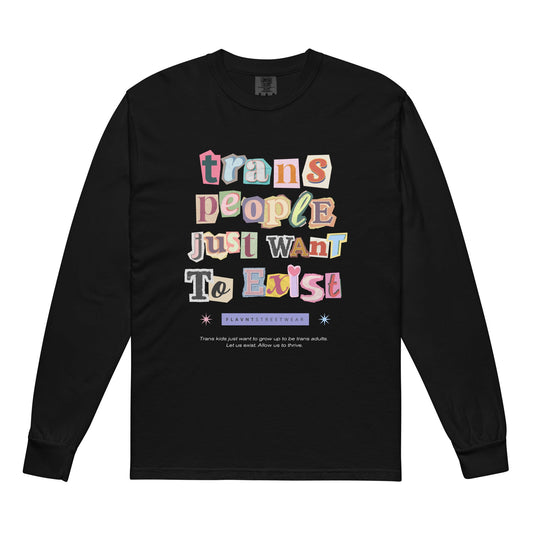 Trans People Just Want to Exist Long - sleeve - FLAVNT
